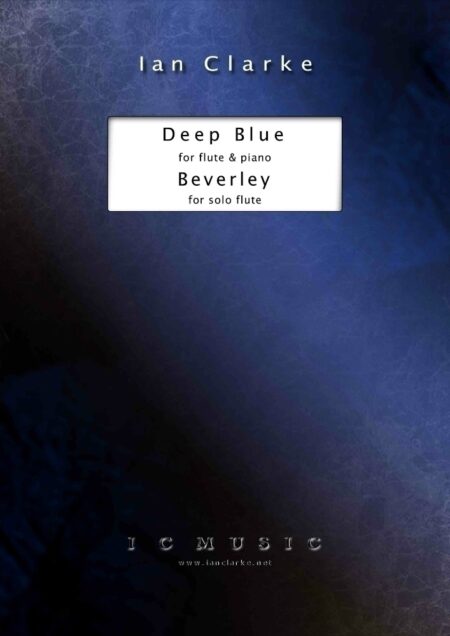 Deep Blue for Flute and Piano and Beverley for Solo Flute