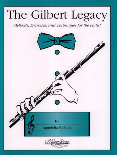 The Gilbert Legacy: Methods, Exercises and Techniques for the Flutist